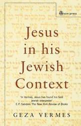 Jesus in his Jewish Context - Vermes Geza