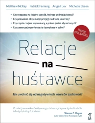 Relacje na huśtawce. Jak uwolnić się od negatywnych wzorców zachowań? - Lev A., McKay M., Skeen M., Fanning P.