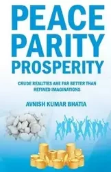 Peace Parity Prosperity - Bhatia Avnish Kumar