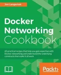 Docker Networking Cookbook - Jon Langemak
