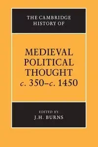 The Cambridge History of Medieval Political Thought C.350 C.1450