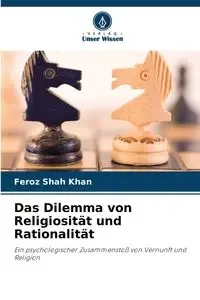Das Dilemma von Religiosität und Rationalität - Shah Khan Feroz