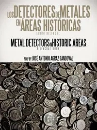 Los Detectores de Metales En Areas Historicas - Antonio Sandoval Jos Agraz