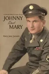Johnny Loved Mary - Mary Jane Juzwin