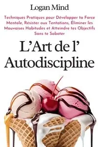 L'Art de l'Autodiscipline - Logan Mind