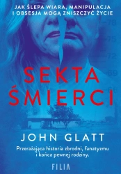eBook Sekta śmierci. Jak ślepa wiara, manipulacja i obsesja mogą zniszczyć życie - John Glatt epub mobi