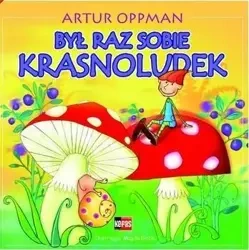Był raz sobie krasnoludek - Artur Oppman