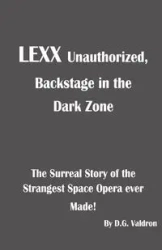 LEXX Unauthorized, Backstage at the Dark Zone - Valdron D.G.