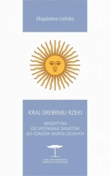 eBook Kraj Srebrnej Rzeki. Argentyna od spotkania światów do czasów współczesnych - Magdalena Lisińska mobi epub