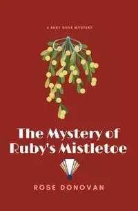 The Mystery of Ruby's Mistletoe (Large Print) - Donovan Rose