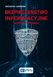 Bezpieczeństwo informacyjne. Nowe wyzwania - Krzysztof Lidermann
