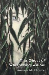 The Ghost of Whispering Willow - Amanda Thrasher  M.