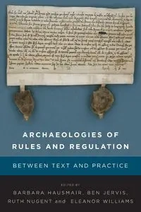 Archaeologies of Rules and Regulation - Hausmair Barbara