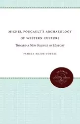 Michel Foucault's Archaeology of Western Culture - Pamela Major-Poetzl