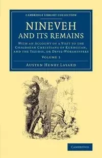 Nineveh and Its Remains - Henry Layard Austen