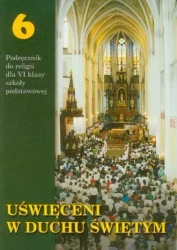 Uświęceni w Duchu Świętym. Podręcznik do religii dla klasy 6 szkoły podstawowej - Stanisław Łabendowicz