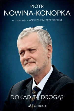 Dokąd tą drogą? - Andrzej Brzeziecki, dr Piotr Nowina-Konopka