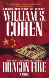 DRAGON FIRE - WILLIAM S. COHEN