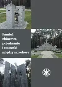 Pamięć zbiorowa, pojednanie i stosunki międzynarodowe - Nicolas Maslowski, Andrzej Szeptycki