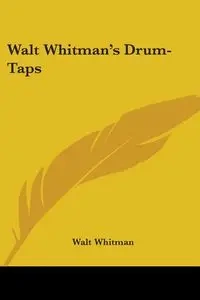 Walt Whitman's Drum-Taps - Whitman Walt