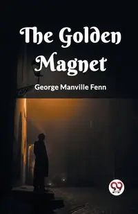 The Golden Magnet - George Fenn Manville