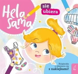 Hela sama się ubiera. Książeczka o ubieraniu się - Kamila Gurynowicz