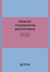 Problemy pielęgniarstwa geriatrycznego - Marta Muszalik