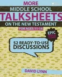 More Middle School TalkSheets on the New Testament, Epic Bible Stories - Lynn David