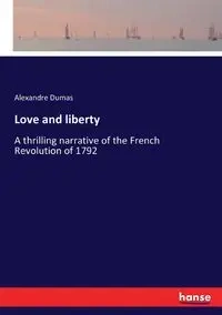 Love and liberty - Dumas Alexandre