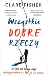 Wszystkie dobre rzeczy - Clare Fisher