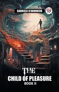 The Child of Pleasure BOOK II - Gabriele D'Annunzio