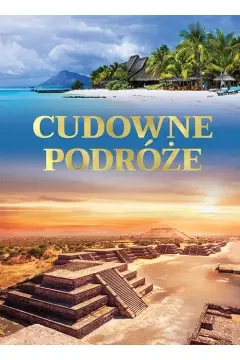 Cudowne podróże. Wydawnictwo Fenix - praca zbiorowa