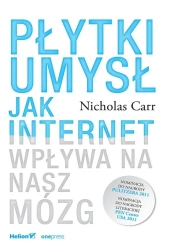 Płytki umysł. Jak internet wpływa na nasz mózg - Nicholas Carr