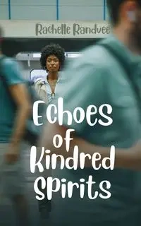 Echoes of Kindred Spirits - Rachelle Randvee