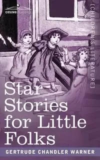 Star Stories for Little Folks - Warner Gertrude Chandler