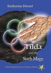 Tilda and the Sixth Mage - Katherine Hetzel