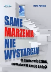 Same marzenia nie wystarczą! (Wersja elektroniczna (PDF)) - Marta Pyrchała