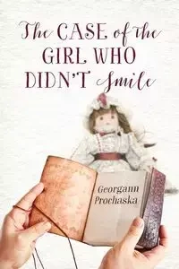 The Case of the Girl Who Didn't Smile - Georgann Prochaska