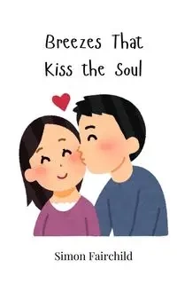 Breezes That Kiss the Soul - Simon Fairchild