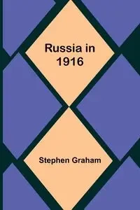 Russia in 1916 - Graham Stephen