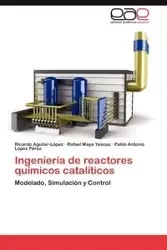 Ingeniería de reactores químicos catalíticos - Ricardo Aguilar-López