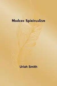 Modern Spiritualism - Smith Uriah
