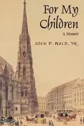 For My Children - John Wald Sr P