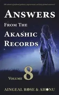 Answers From The Akashic Records - Vol 8 - Rose O'Grady Aingeal