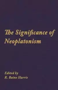 The Significance of Neoplatonism - Harris R. Baine