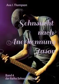 Sehnsucht nach Anerkennung - Jason - Ava J. Thompson