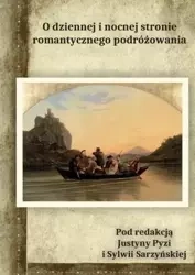 O dziennej i nocnej stronie romantycznego... - Justyna Pyzia, red. Sylwia Sarzyńska
