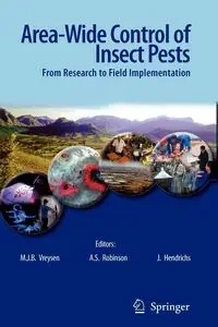 Area-Wide Control of Insect Pests - Vreysen M.J.B.