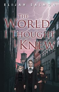 The World I Thought I Knew - Elijah Salmon
