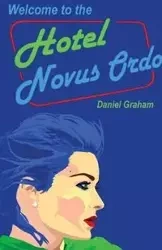 Welcome to the Hotel Novus Ordo - Daniel Graham